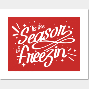 Tis The Season To Be Freezin Posters and Art